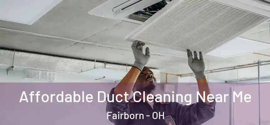  Affordable Duct Cleaning Near Me Fairborn - OH