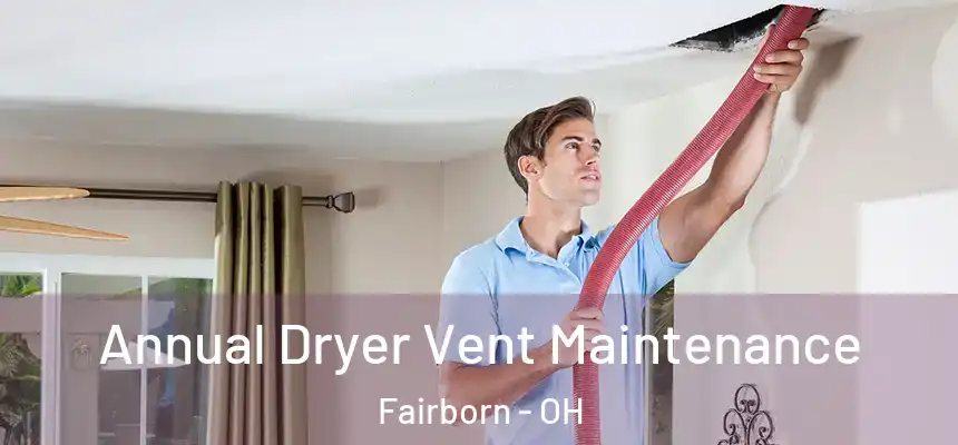  Annual Dryer Vent Maintenance Fairborn - OH