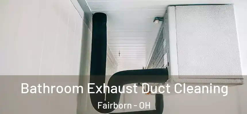  Bathroom Exhaust Duct Cleaning Fairborn - OH