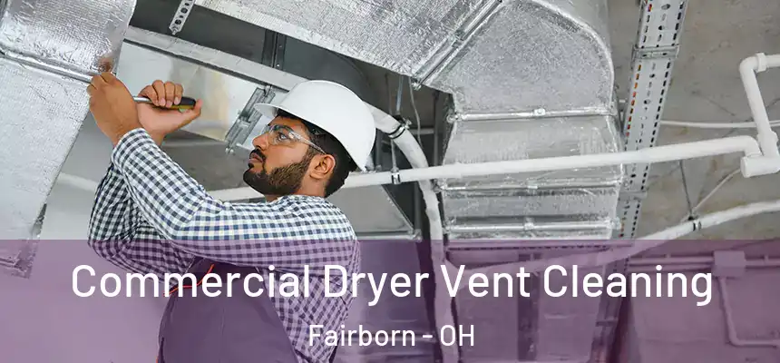  Commercial Dryer Vent Cleaning Fairborn - OH