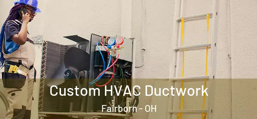  Custom HVAC Ductwork Fairborn - OH