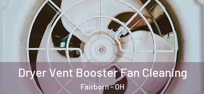 Dryer Vent Booster Fan Cleaning Fairborn - OH