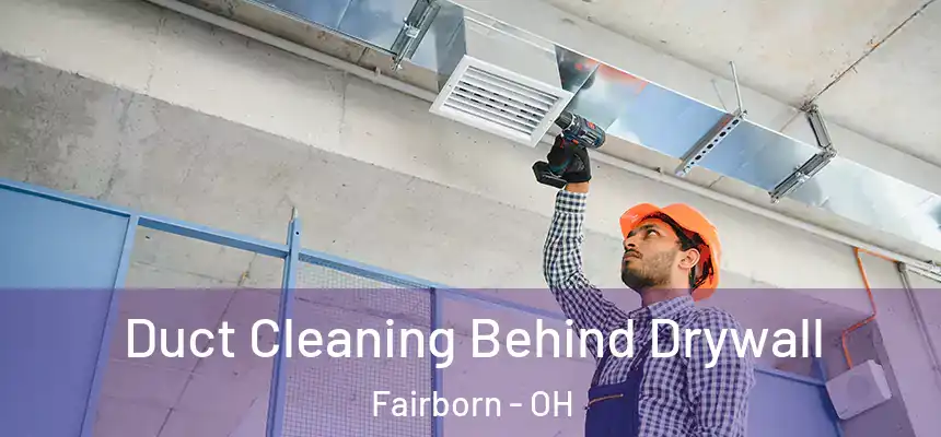  Duct Cleaning Behind Drywall Fairborn - OH