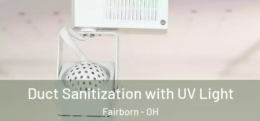  Duct Sanitization with UV Light Fairborn - OH
