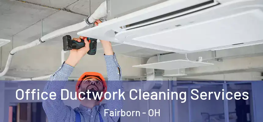  Office Ductwork Cleaning Services Fairborn - OH