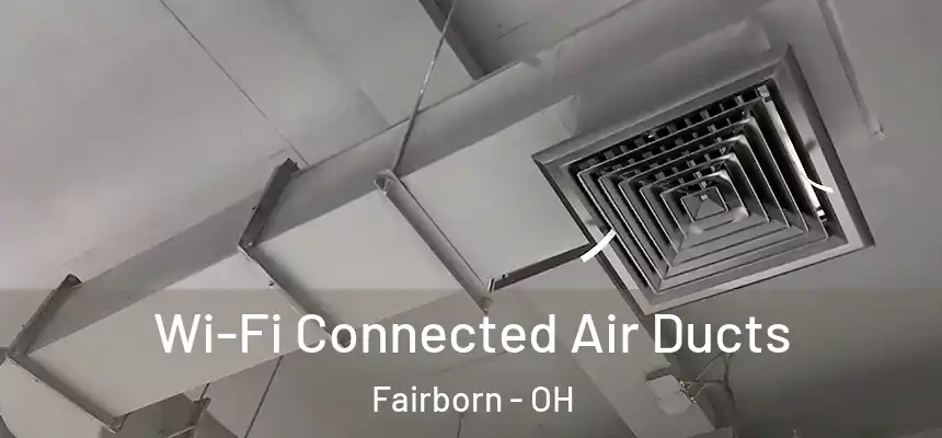  Wi-Fi Connected Air Ducts Fairborn - OH